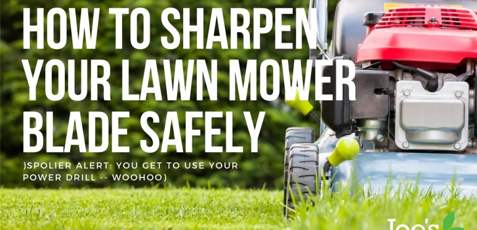 How to sharpen your lawn mower blade safely