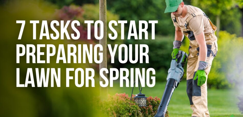 blog-featured-image - tasks to start preparing your lawn for spring